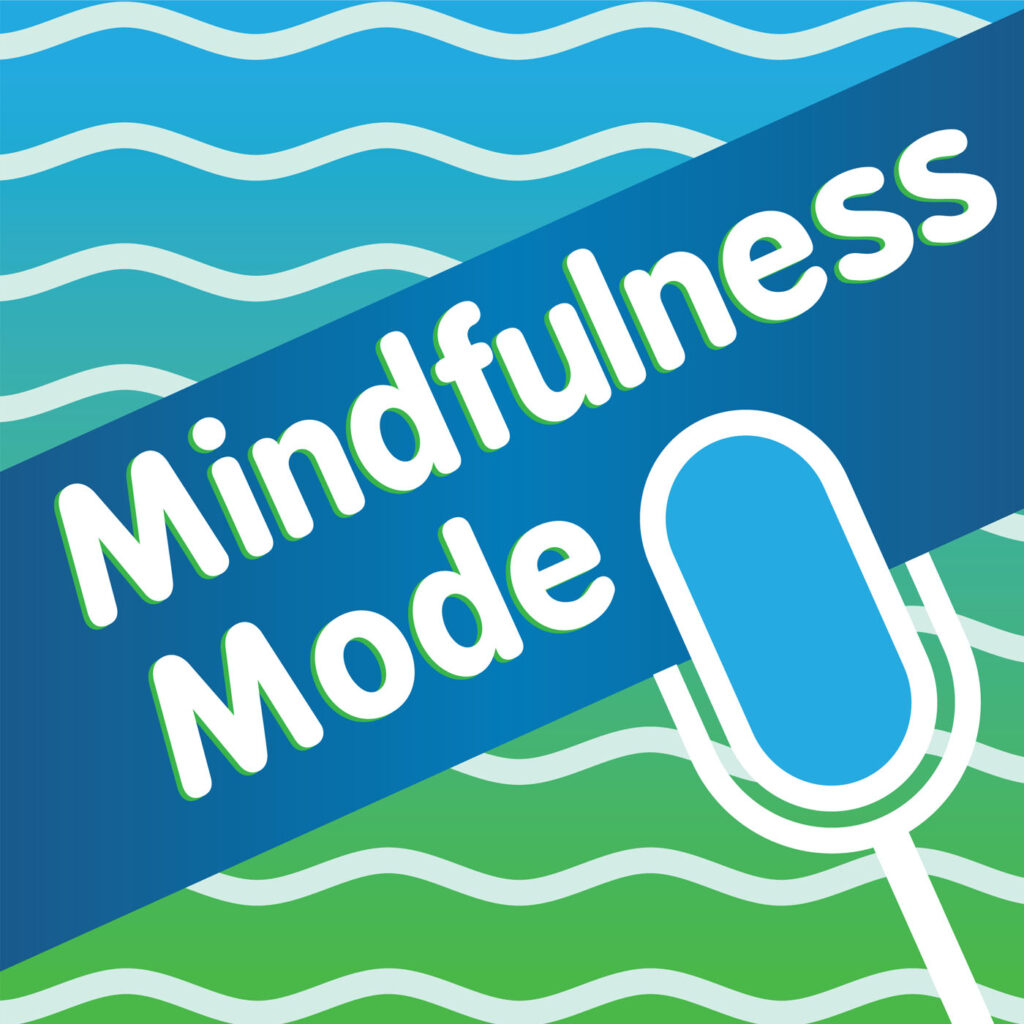 Mindfulness-Mode-podcast-1024x1024 Mindfulness-Mode-podcast-1024x1024